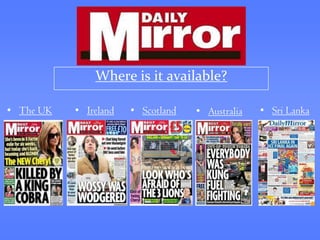 Where is it available?

• The UK   • Ireland   • Scotland   • Australia   • Sri Lanka
 