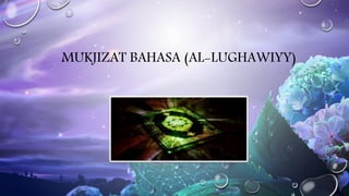 MUKJIZAT BAHASA (AL-LUGHAWIYY)
 