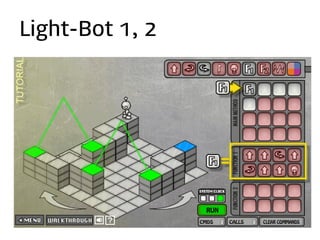 Light-Bot 1, 2
 