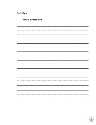 Activity 7
Write number one.
1
1
1
1
1
 