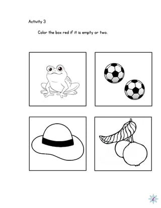 Activity 3
Color the box red if it is empty or two.
 