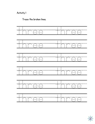 Activity 1
Trace the broken lines.
three three
three three
three three
three three
three three
three three
 