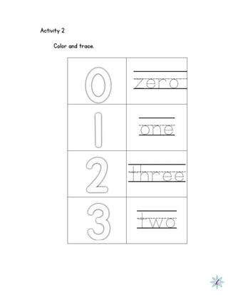 Activity 2
Color and trace.
zero
one
three
two
 