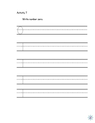 Activity 7
Write number zero.
0
1
1
1
1
 