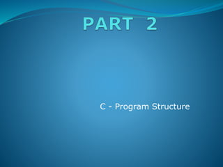 C - Program Structure
 