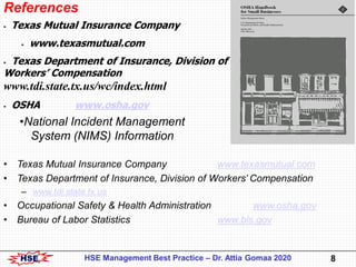 HSE 8HSE Management Best Practice – Dr. Attia Gomaa 2020
▪ Texas Mutual Insurance Company
▪ www.texasmutual.com
▪ Texas De...
