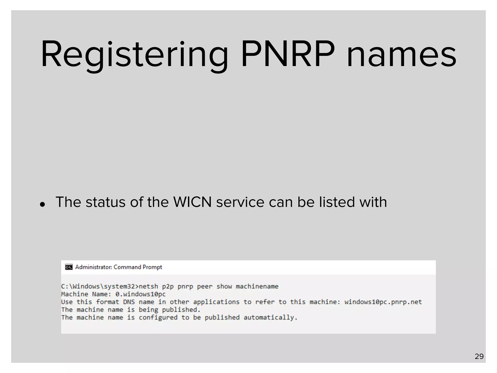 Registering PNRP names • The status of the WICN service can be listed with     29 