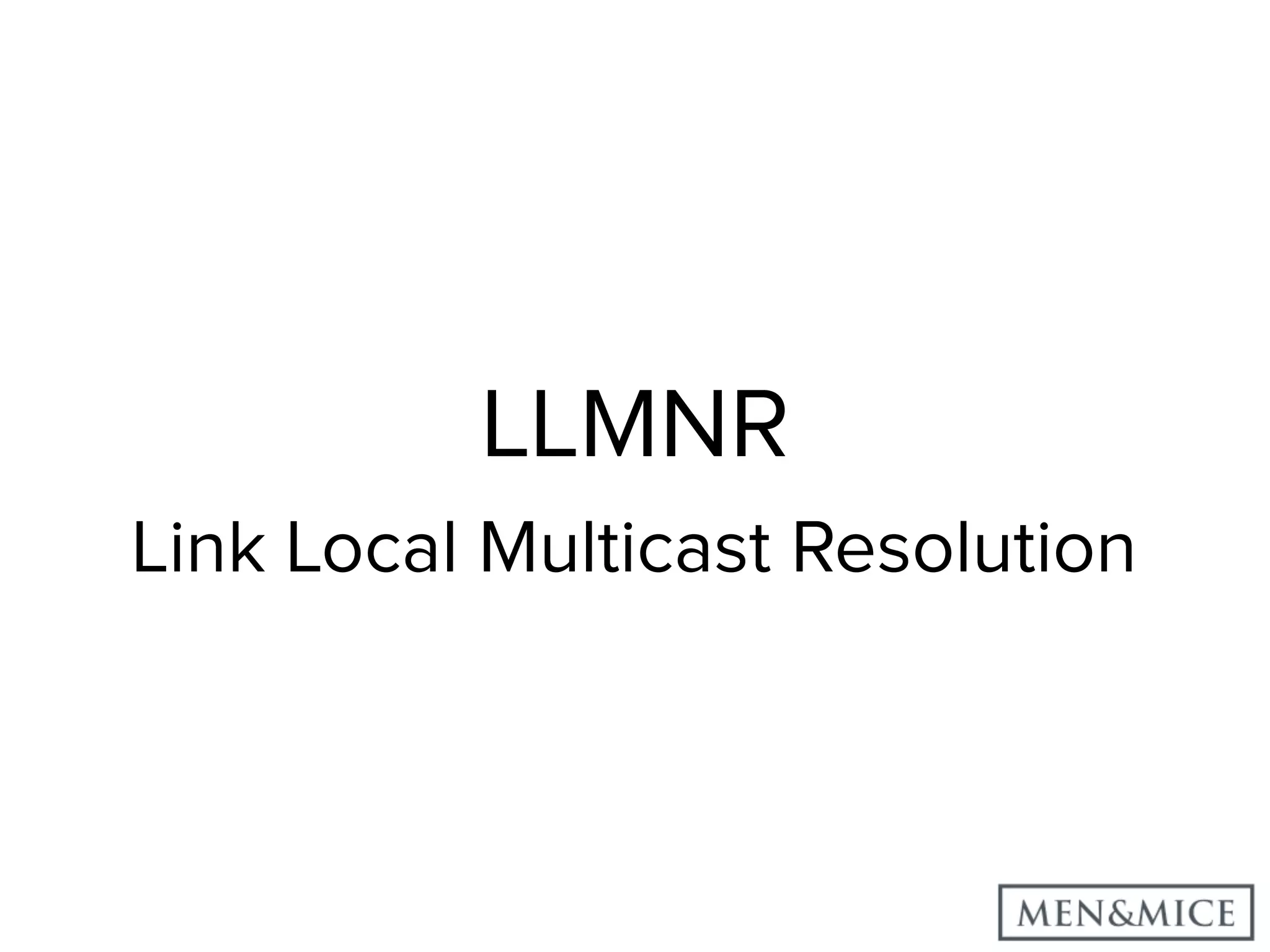 LLMNR Link Local Multicast Resolution 