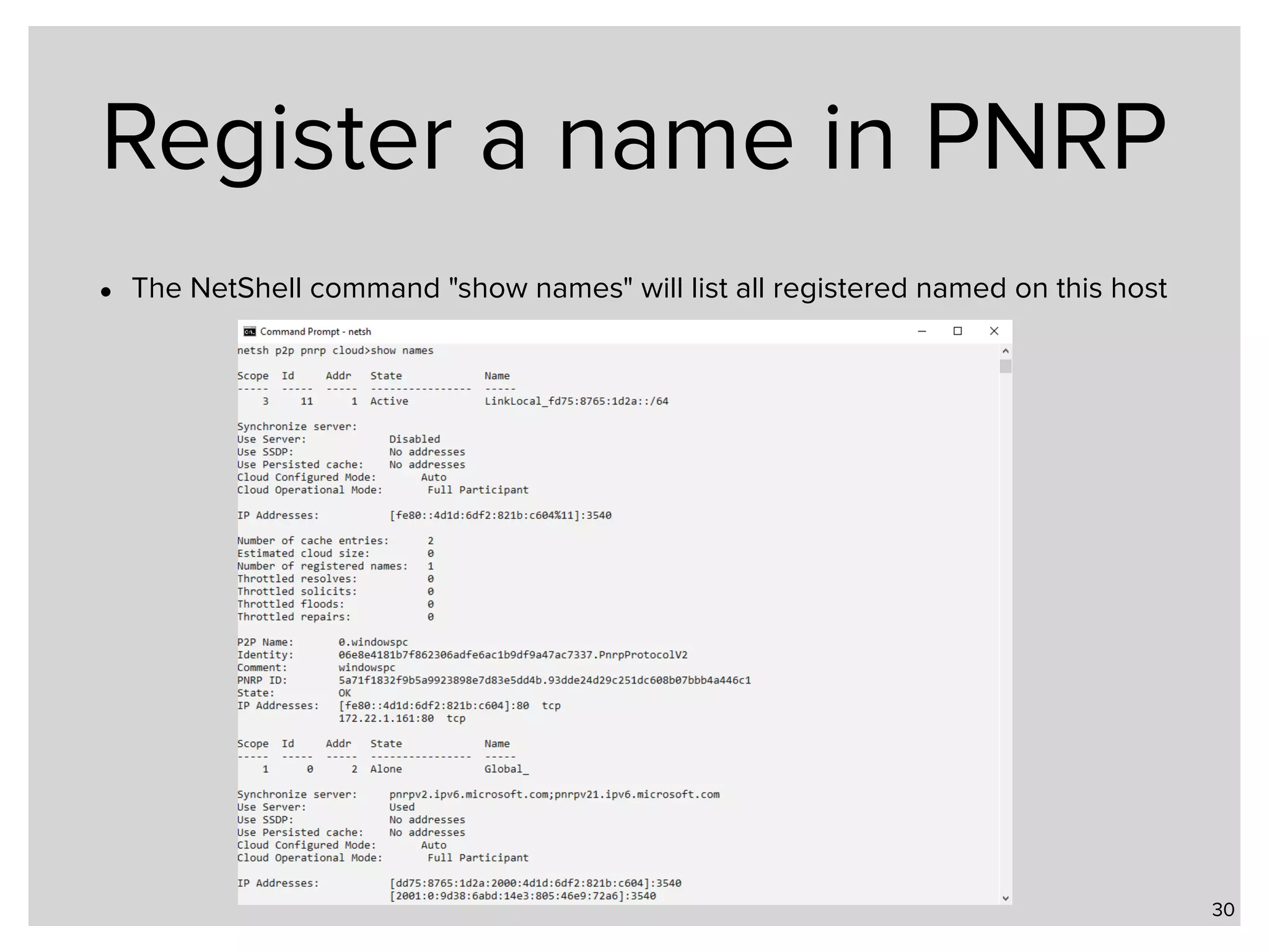 Register a name in PNRP • The NetShell command "show names" will list all registered named on this host 30 