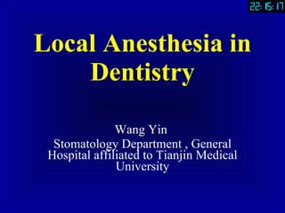 Local Anesthesia in Dentistry Wang Yin  Stomatology Department , General Hospital affiliated to Tianjin Medical University 