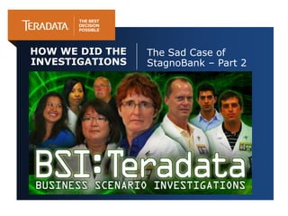 HOW WE DID THE   The Sad Case of
INVESTIGATIONS   StagnoBank – Part 2
 