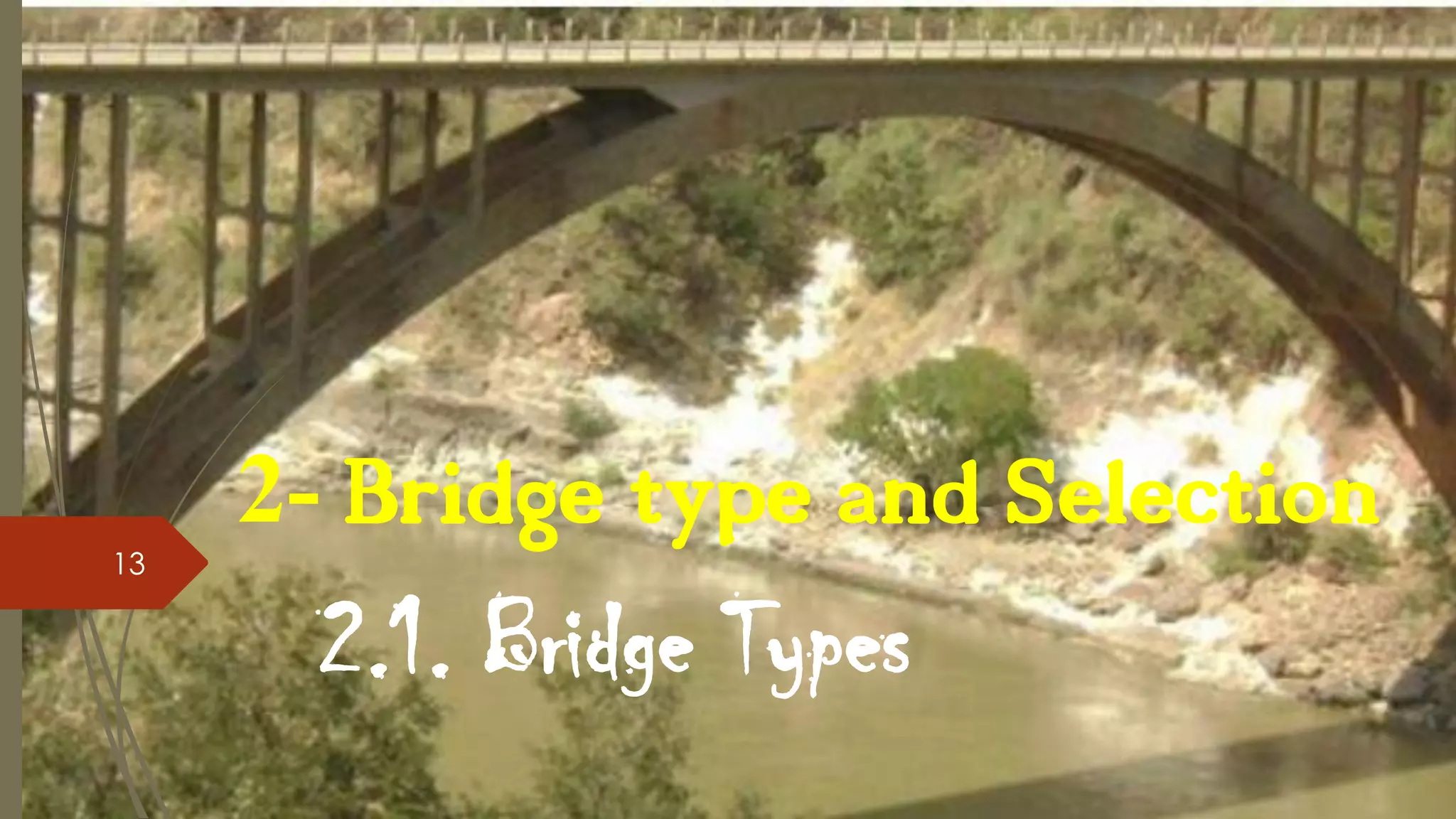 13

2- Bridge type and Selection

2.1. Bridge Types

 