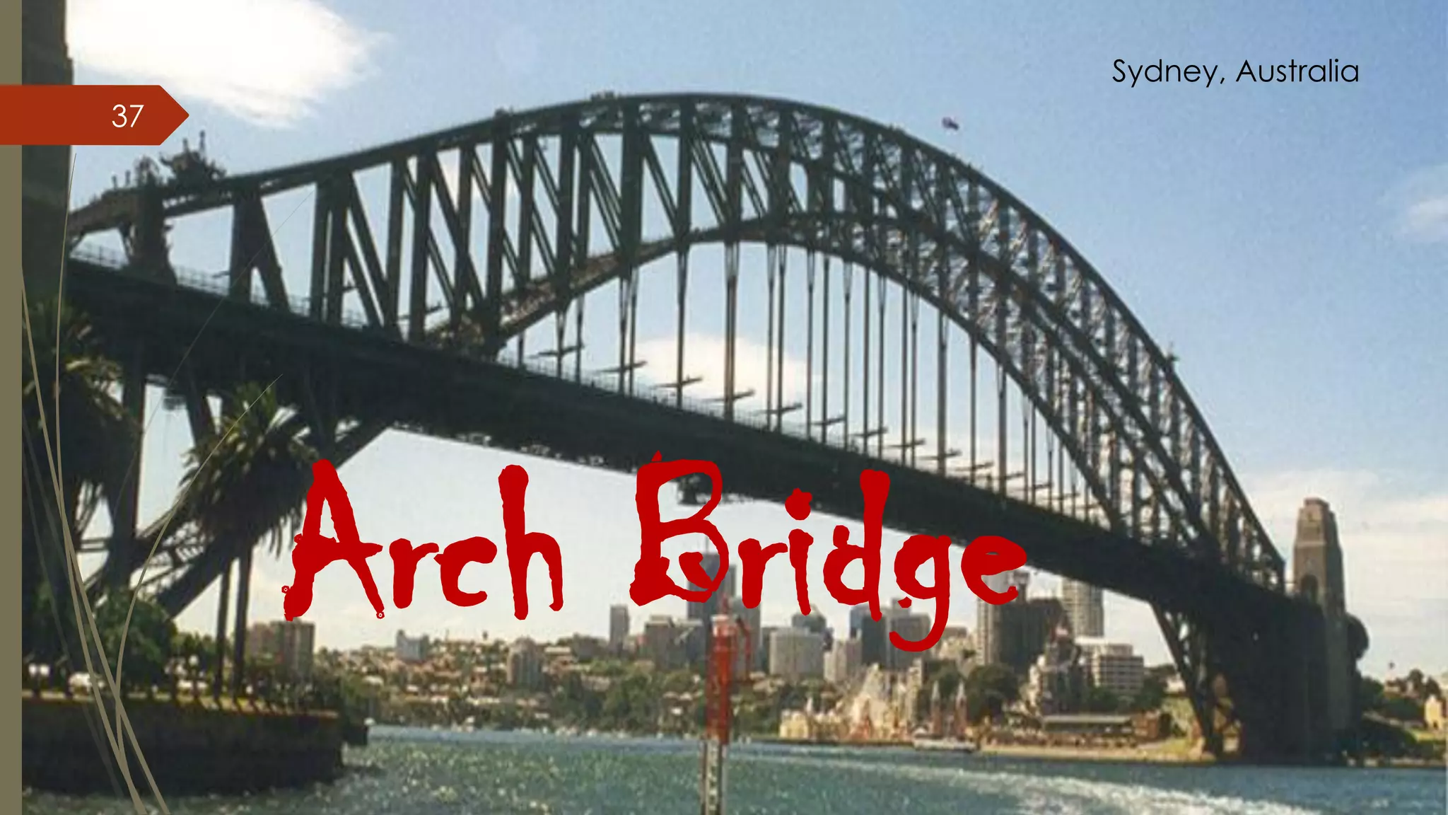 Sydney, Australia

37

Arch Bridge

 
