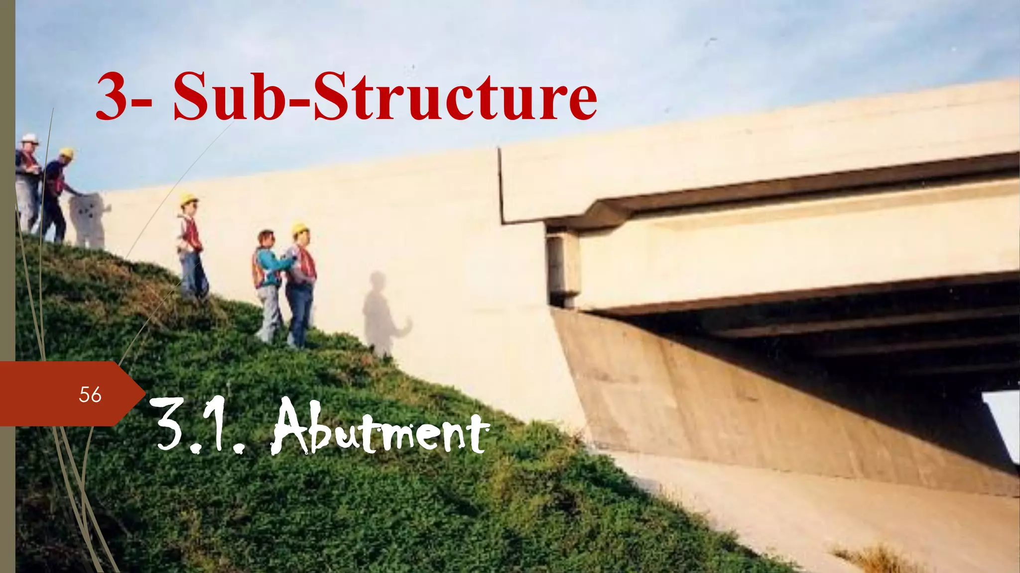 3- Sub-Structure

56

3.1. Abutment

 