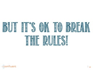 64
But it's ok to break
the rules!
 