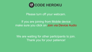 Please turn off your webcam.
If you are joining from Mobile device
make sure you click on Join via Device Audio
We are waiting for other participants to join.
Thank you for your patience!
 