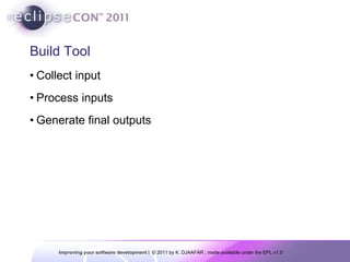 Build Tool Collect input Process inputs Generate final outputs 