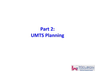 Part 2:
UMTS Planning
 