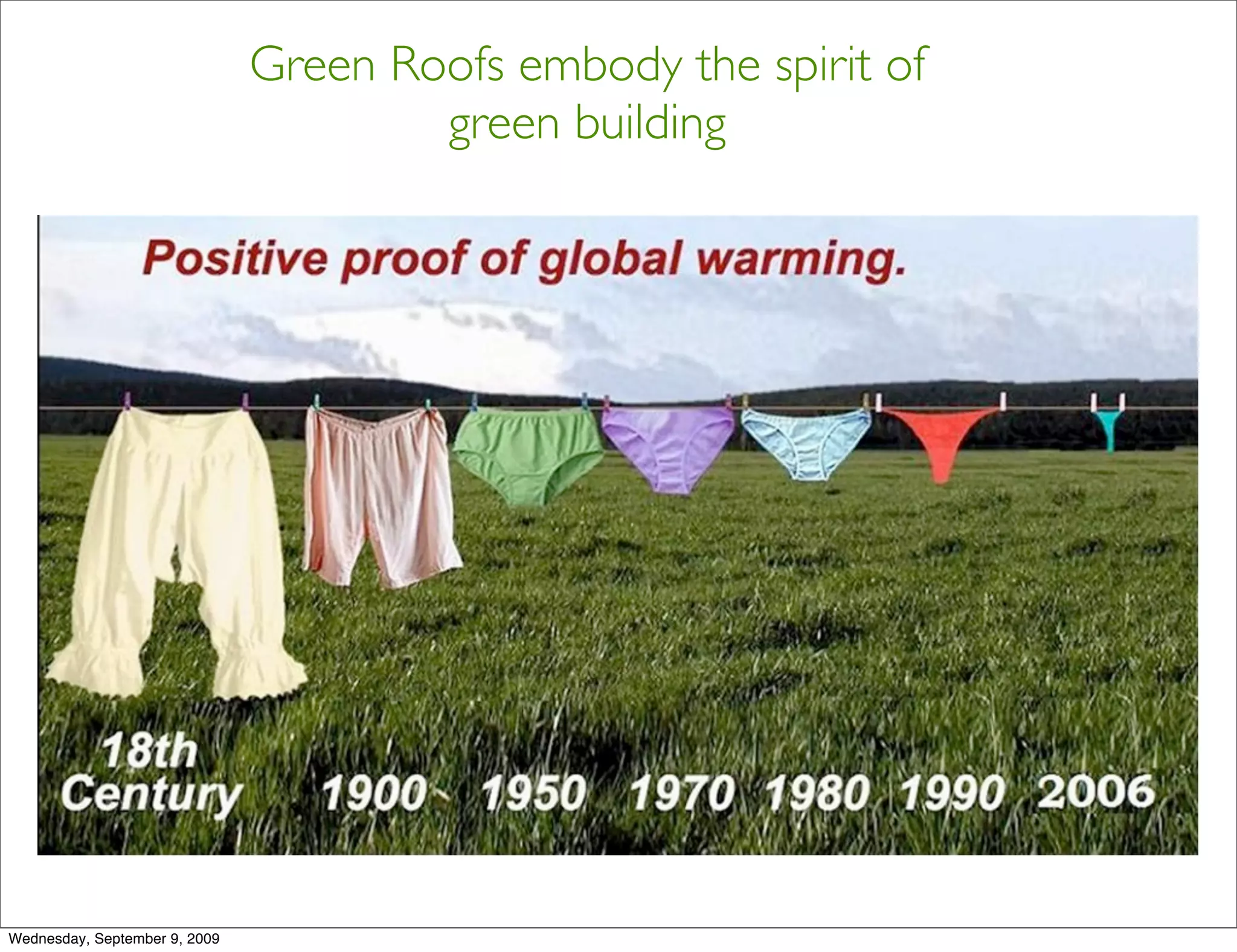 Green Roofs embody the spirit of
                                       green building




Wednesday, September 9, 2009
 