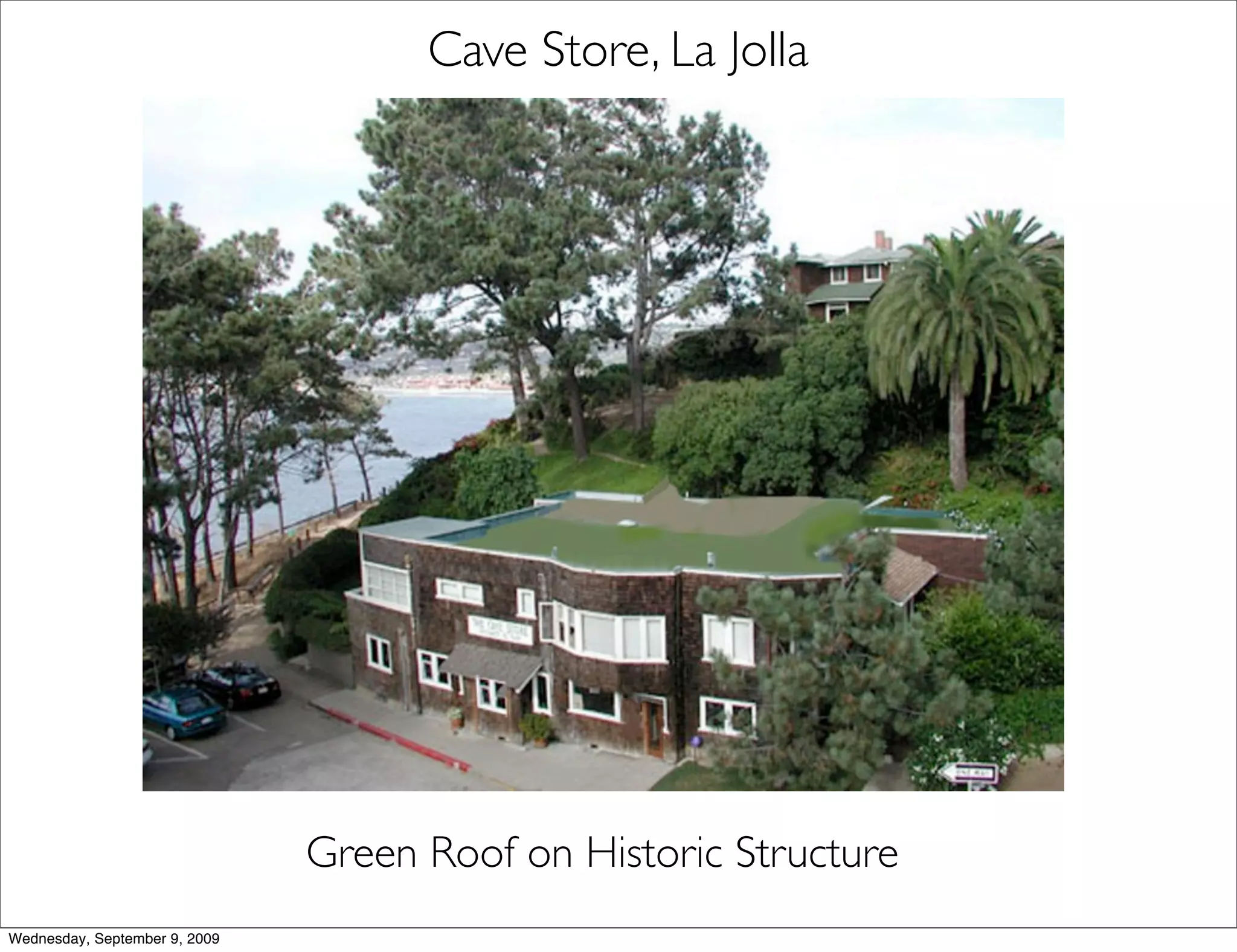 Cave Store, La Jolla




                               Green Roof on Historic Structure
Wednesday, September 9, 2009
 