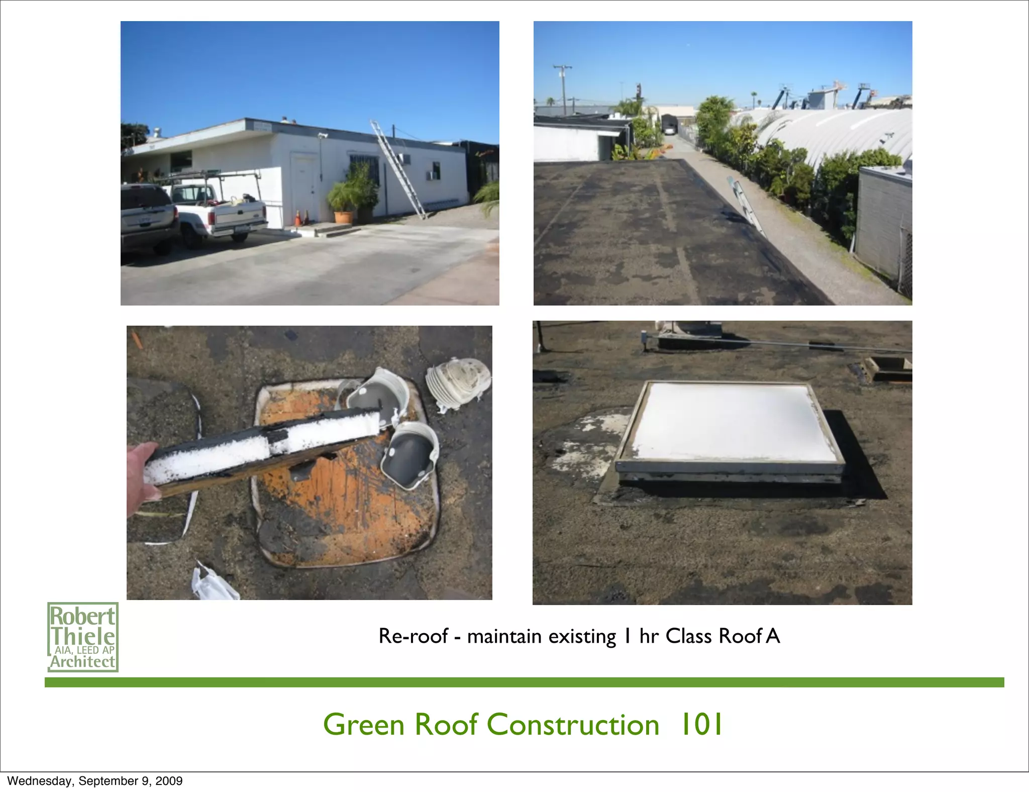 Re-roof - maintain existing 1 hr Class Roof A



                               Green Roof Construction 101
Wednesday, September 9, 2009
 