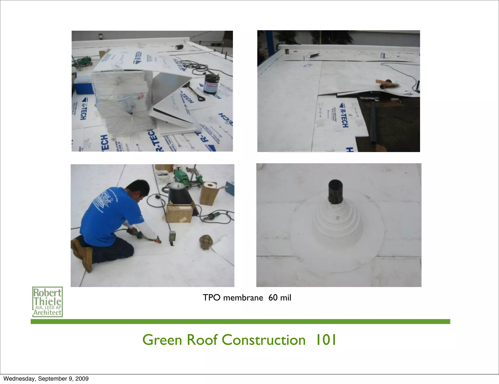 TPO membrane 60 mil



                               Green Roof Construction 101

Wednesday, September 9, 2009
 