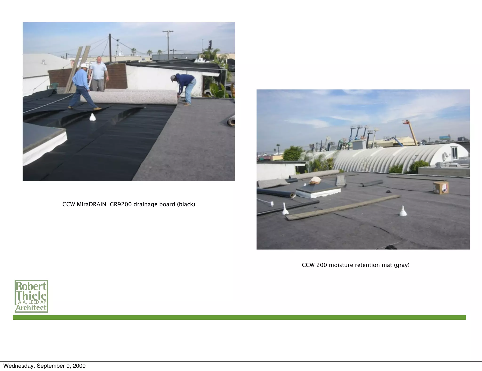 CCW MiraDRAIN GR9200 drainage board (black)




                                                                  CCW 200 moisture retention mat (gray)




Wednesday, September 9, 2009
 