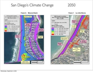San Diego’s Climate Change   2050




Wednesday, September 9, 2009
 