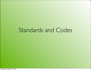 Standards and Codes




Wednesday, September 9, 2009
 