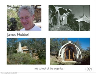 James Hubbell




                               my school of the organics   1971
Wednesday, September 9, 2009
 