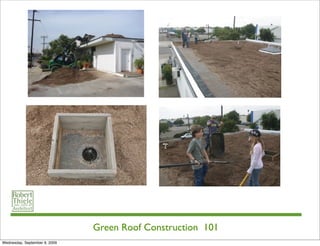 Green Roof Construction 101
Wednesday, September 9, 2009
 