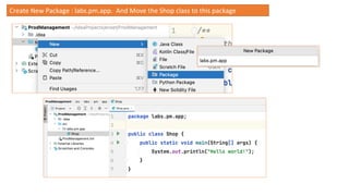 Create New Package : labs.pm.app. And Move the Shop class to this package
 