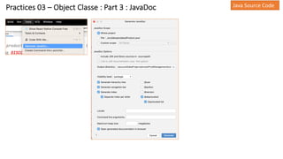 Practices 03 – Object Classe : Part 3 : JavaDoc Java Source Code
 