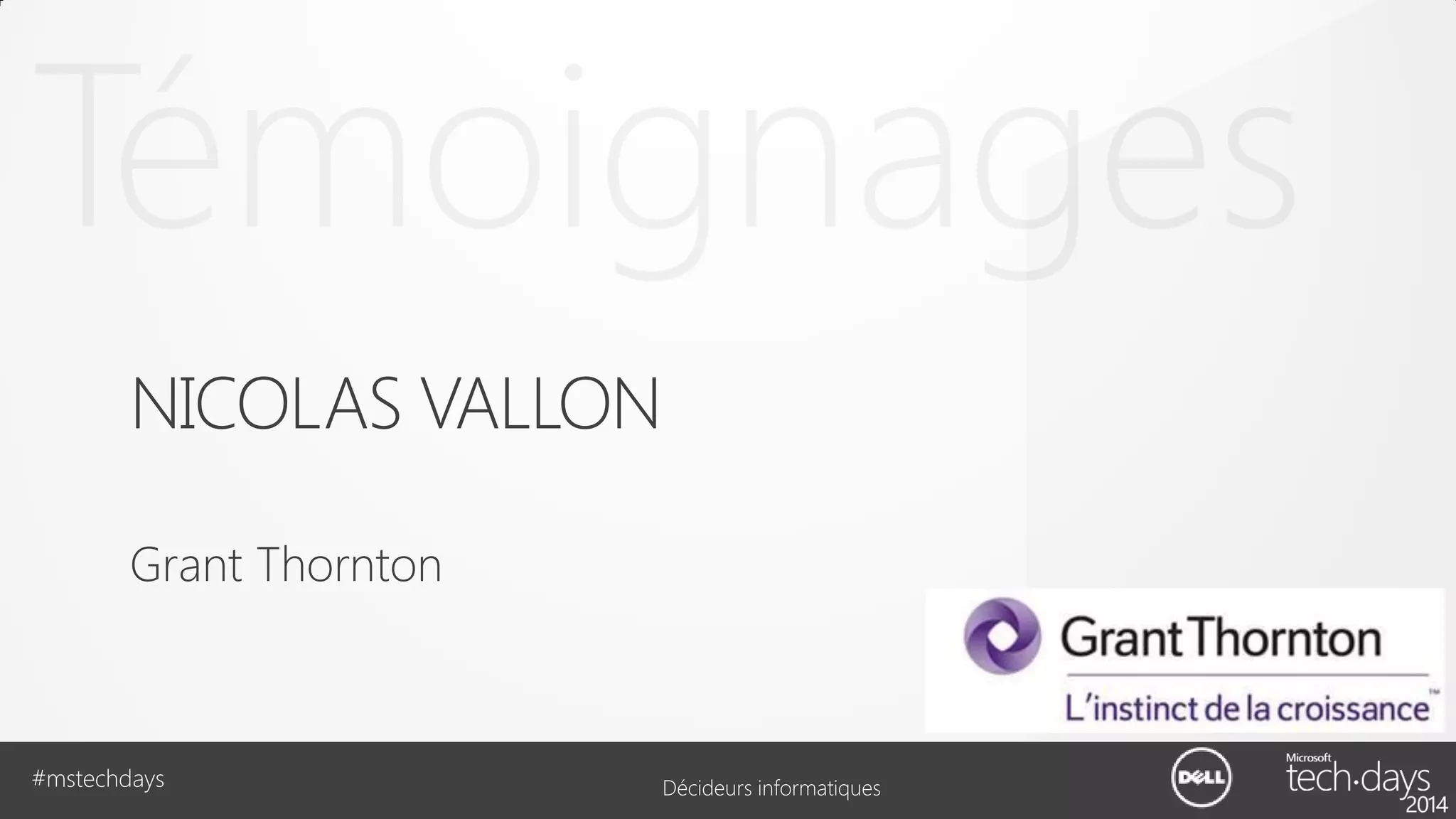 NICOLAS VALLON
Grant Thornton

#mstechdays

Décideurs informatiques

 
