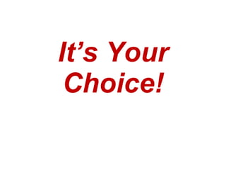 It’s Your Choice! 