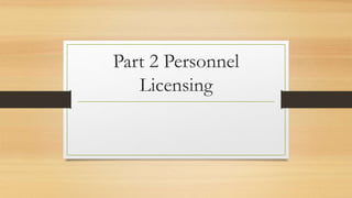 Part 2 Personnel
Licensing
 