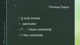 z
Previous Topics
 {} curly braces
 ; semicolon
 /*… */ block comments
 // line comments
11/23/2022
Lesson
3
-
LED
Display
PART
2
|
MIDTERM
|
Mark
John
P.
Lado,
MITc
3
 
