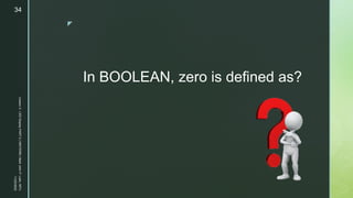 z
In BOOLEAN, zero is defined as?
11/23/2022
Lesson
3
-
LED
Display
PART
2
|
MIDTERM
|
Mark
John
P.
Lado,
MITc
34
 