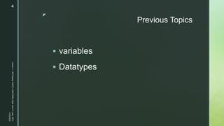 z
Previous Topics
 variables
 Datatypes
11/23/2022
Lesson
3
-
LED
Display
PART
2
|
MIDTERM
|
Mark
John
P.
Lado,
MITc
4
 