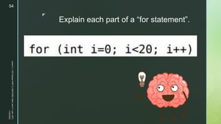 z
Explain each part of a “for statement”.
11/23/2022
Lesson
3
-
LED
Display
PART
2
|
MIDTERM
|
Mark
John
P.
Lado,
MITc
54
 
