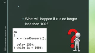 z
 What will happen if x is no longer
less than 100?
11/23/2022
Lesson
3
-
LED
Display
PART
2
|
MIDTERM
|
Mark
John
P.
Lado,
MITc
60
 