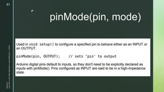 z
pinMode(pin, mode)
11/23/2022
Lesson
3
-
LED
Display
PART
2
|
MIDTERM
|
Mark
John
P.
Lado,
MITc
61
 