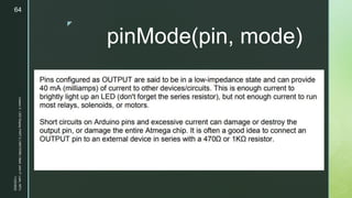 z
pinMode(pin, mode)
11/23/2022
Lesson
3
-
LED
Display
PART
2
|
MIDTERM
|
Mark
John
P.
Lado,
MITc
64
 