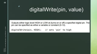 z
digitalWrite(pin, value)
11/23/2022
Lesson
3
-
LED
Display
PART
2
|
MIDTERM
|
Mark
John
P.
Lado,
MITc
66
 