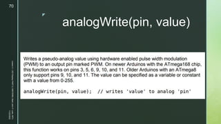z
analogWrite(pin, value)
11/23/2022
Lesson
3
-
LED
Display
PART
2
|
MIDTERM
|
Mark
John
P.
Lado,
MITc
70
 