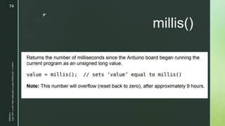z
millis()
11/23/2022
Lesson
3
-
LED
Display
PART
2
|
MIDTERM
|
Mark
John
P.
Lado,
MITc
74
 