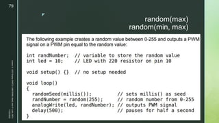 z
random(max)
random(min, max)
11/23/2022
Lesson
3
-
LED
Display
PART
2
|
MIDTERM
|
Mark
John
P.
Lado,
MITc
79
 