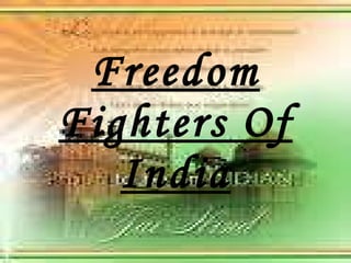 Freedom Fighters Of India 
