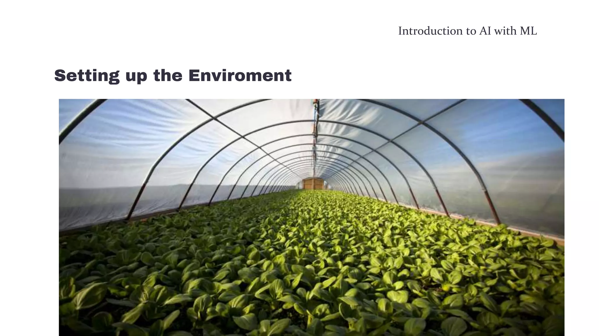 Introduction to AI with ML
Setting up the Enviroment
 