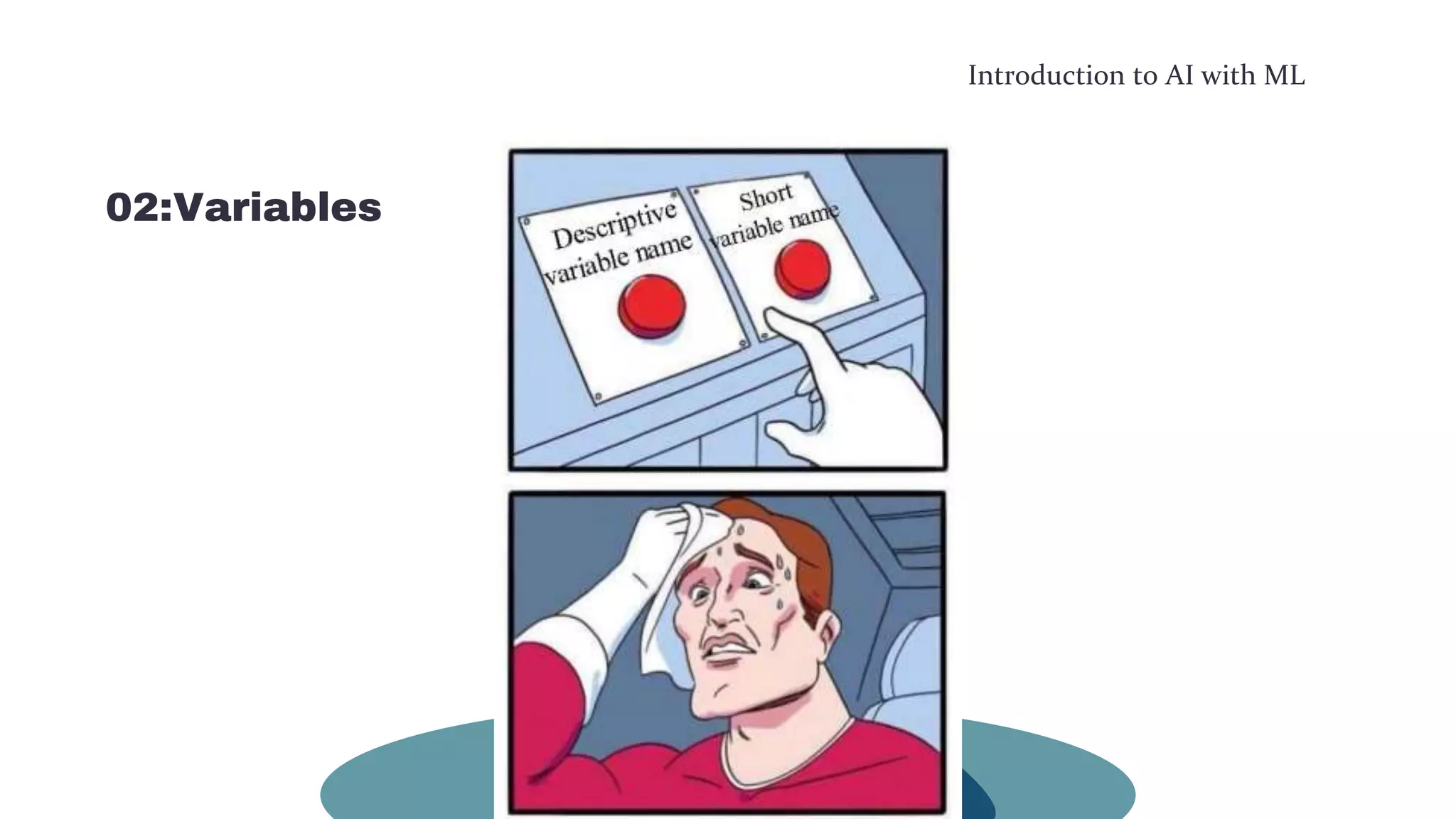 Introduction to AI with ML
02:Variables
 